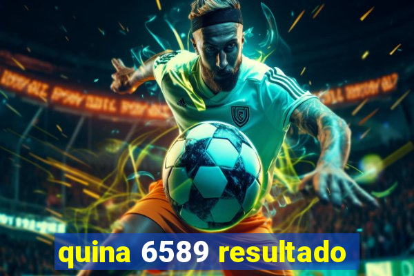 quina 6589 resultado